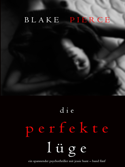 Title details for Die Perfekte Lüge by Blake Pierce - Available